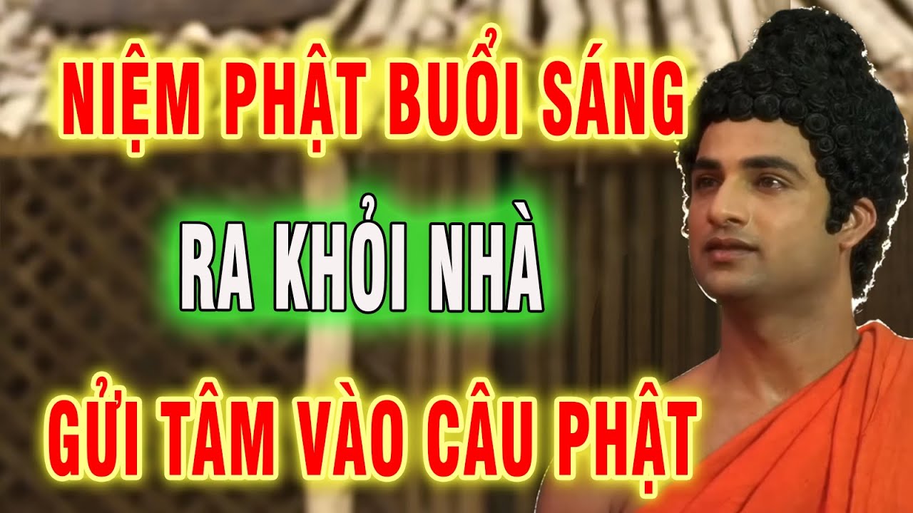 Trước Khi Ra Khỏi Nhà, Ta Gửi Tâm Vào Câu Phật A DI ĐÀ PHẬT #niemphat #kinhphat #phatphapanlac