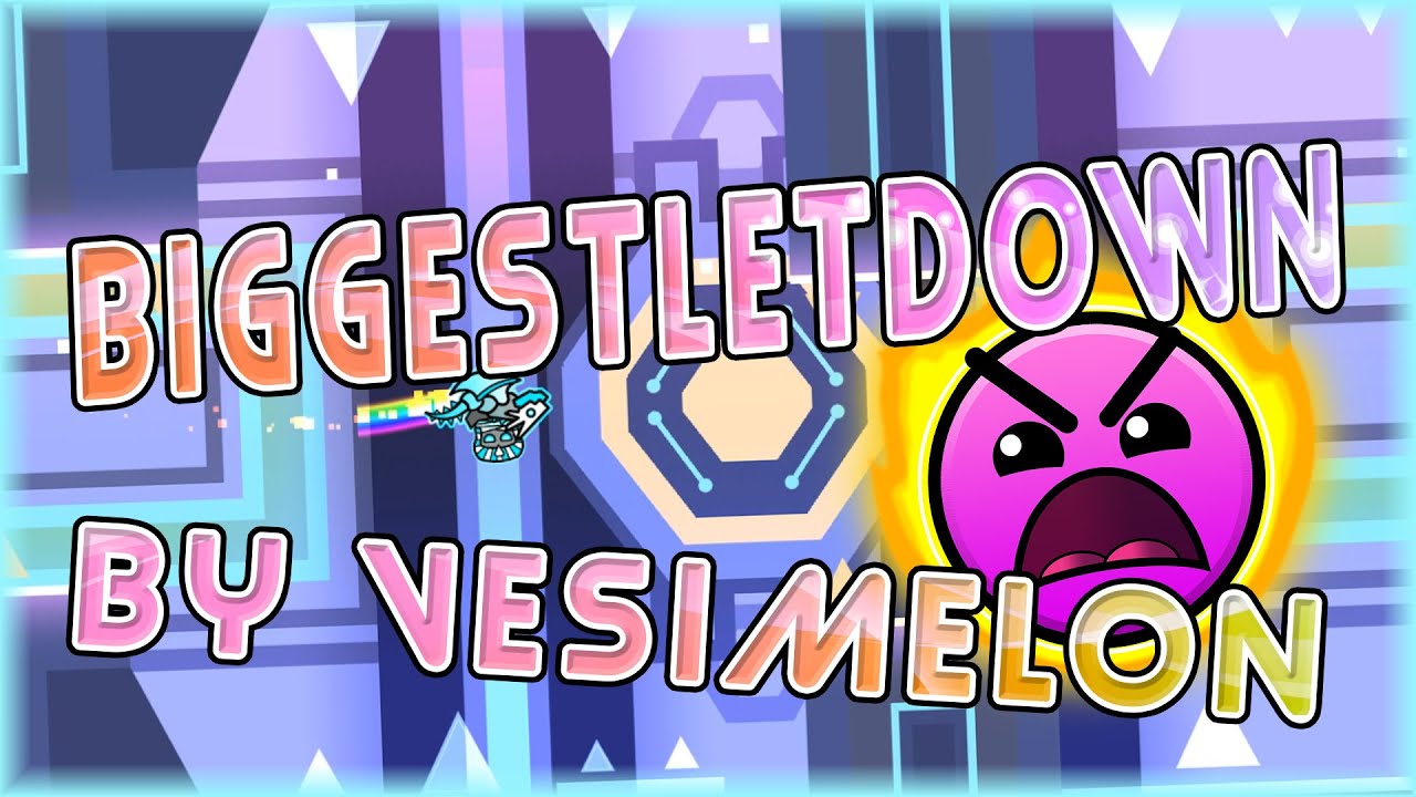 BiggestLetdown (By VesiMeloN) | Geometry Dash 2.11
