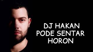 DJ HAKAN PODE SENTAR HORON MİX