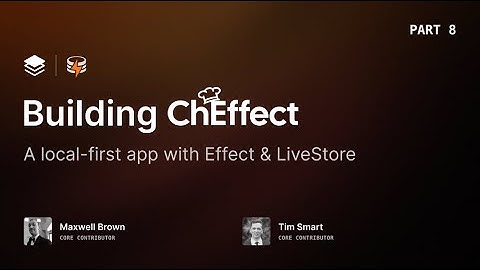 ChEffect - Part 8: A Local-First App built w/ Effect & LiveStore