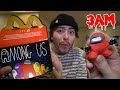 DO NOT ORDER AMONG US HAPPY MEAL FROM MCDONALDS AT 3 AM!! (IMPOSTOR CAME AFTER US)