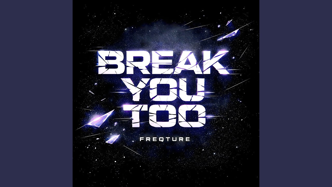 Break You Too - YouTube