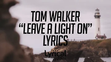 Tom Walker - Leave a Light On Lyrics