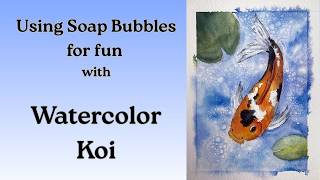 Soap Bubble Background with Watercolor Koi - Fun and Unique Watercolor Painting for Beginners
