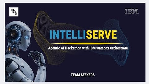 IntelliServe - DEMO | IBM WATSONX ORCHESTRATE LABLAB HACKATHON 2025