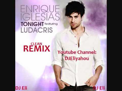Tonight by Enrique Igleasias ft Ludacris REMIX ~DJ...