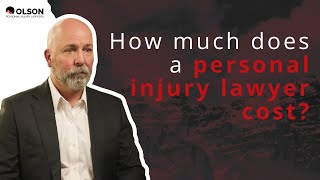 How Much Does a Personal Injury Lawyer Cost? | Olson Personal Injury Lawyers