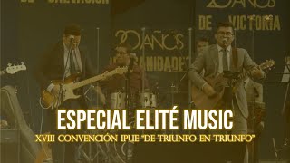 Video thumbnail of "ESPECIAL ELITE MUSIC | CONVENCIÓN IPUE 2022 (DE TRIUNFO EN TRIUNFO)"