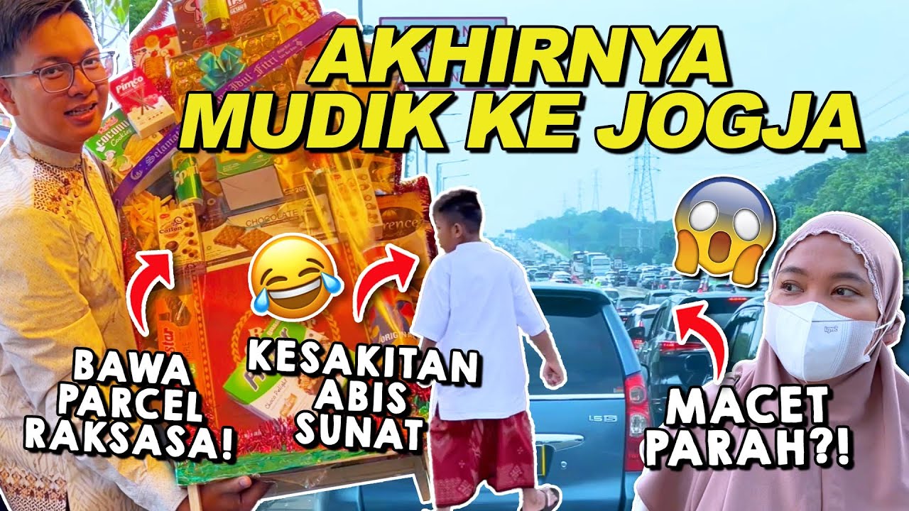 AKHIRNYA MUDIK KE JOGJA BAWA PARCEL RAKSASA + ANTERIN SUNAT! - YouTube