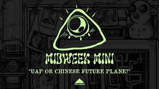Midweek Mini: UAP or Chinese Future Plane?
