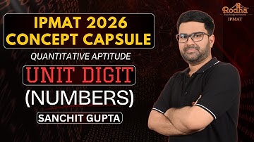 IPMAT 2026 Concept Capsule | Unit Digit (Cyclicity) Number System | Quants | Sanchit Gupta