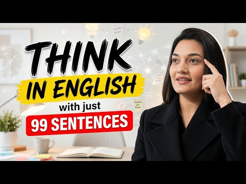 Think In English With Just 99 Sentences | Stop Translating, Start Speaking | By Muniba Mazari 