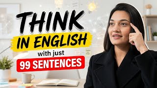Think In English With Just 99 Sentences | Stop Translating, Start Speaking | By Muniba Mazari 