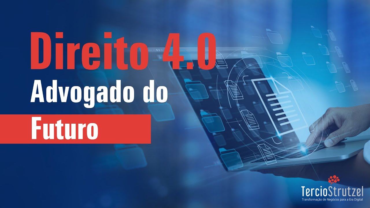 Direito 4.0 | Tudo o que o Advogado do Futuro precisa saber sobre ...