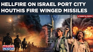 Israel Port City Eilat Targeted As Houthis Rain 'Hellfire’| Ballistic, Winged Missiles Fired| Watch