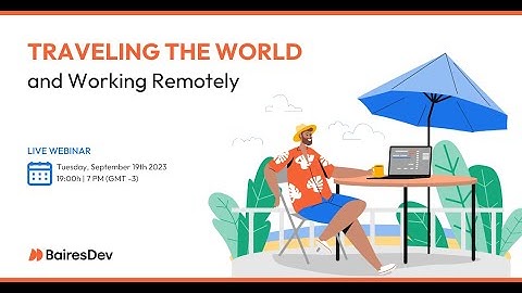 Traveling the World and Working Remotely | BairesDev Webinar