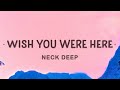 [1 HOUR 🕐] Neck Deep - Wish You Were Here (Lyrics)