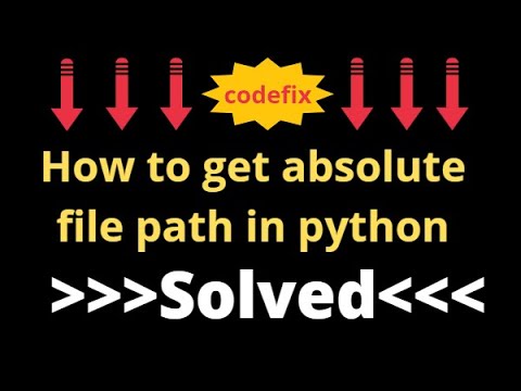 How To Get Absolute File Path In Python