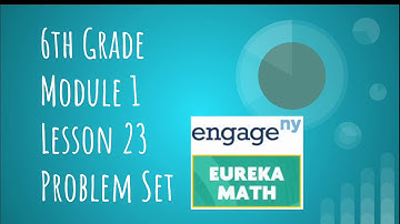 Engage NY // Eureka Math Grade 6 Module 1 Lesson 23 Problem Set