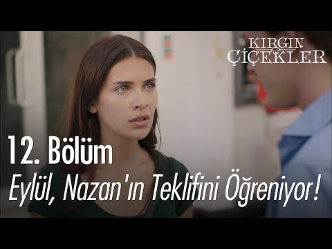 Eylül, Nazan'ın teklifini öğreniyor! - Kırgın Çiçekler 12. Bölüm