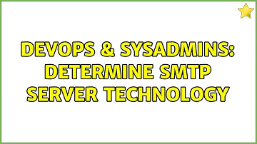 DevOps & SysAdmins: Determine SMTP server technology (2 Solutions!!)