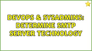 Celebrity DevOps & SysAdmins: Determine SMTP server technology (2 Solutions!!) Wealth