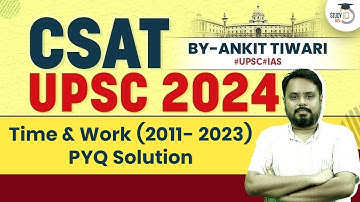 UPSC CSAT 2024: Time & Work PYQ Solutions (2011-2023) | UPSC CSE Prelims Paper 2 | StudyIQ