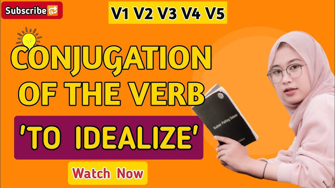 Idealize Past And Past Participle Form V1 V2 V3 V4 V5 Form of Idealize