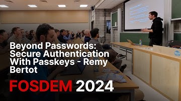 Beyond passwords: secure authentication with passkeys - FOSDEM 2024