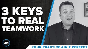 3 Keys to Real Teamwork - Your Practice Ain’t Perfect - Joe Mull