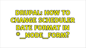Drupal: How to change scheduler date format in \*_node_form?