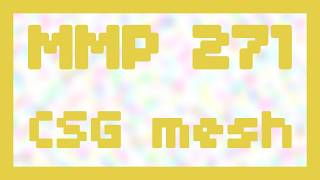 CSG mesh in Godot ~ MMP 271