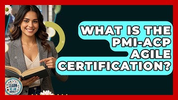 What Is The PMI-ACP Agile Certification? - Learn As An Adult