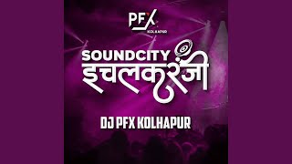 Ichalkaranji SoundCity (The Song By DJ PFX)