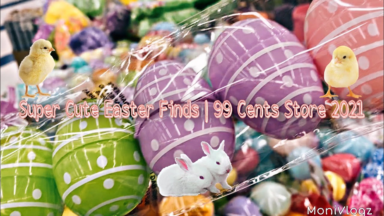 SUPER CUTE EASTER FINDS | 99 CENTS STORE 2021