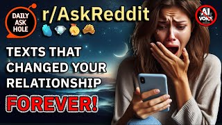 What Texts Did You Accidentally Read That Changed Your Relationship Forever? (r/AskReddit)
