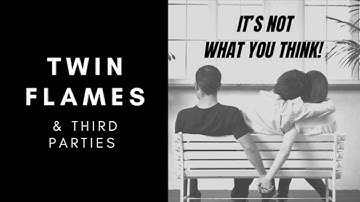Twin Flames & Third Parties ⎮The TRUTH About Twin Flame 3rd Party