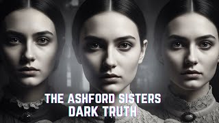 The Sinister Legacy of the Ashford Family: A Macabre History