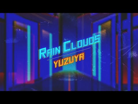 YUZUYA - Rain Clouds (Official Lyric Video)