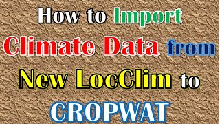 How to import climate data from New LocClim to CROPWAT 8.0 software, 100% works 2023 screenshot 5