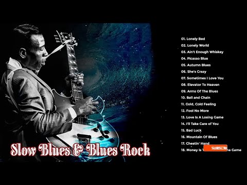 Slow Blues & Blues Rock Ballads Songs ♫ Greatest Blues Songs Ever