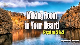 Making Room In Your Heart Magnificent Life Daily Devotion