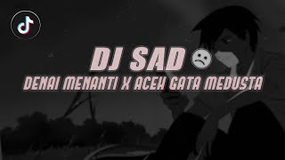 DJ SAD!! DENAI MANANTI X ACEH GATA MEDUSTA VIRAL TIKTOK SLOW REMIX || Hendra 98 Remix FT Naldy Baik