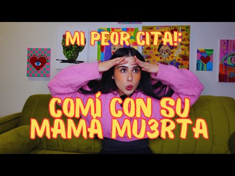 CHISMOGRAFO 10 - MI PEOR CITA! - ''COMÍ CON SU MAMÁ MU3RTA!''