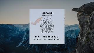 146 | The Illegal Legend of Yosemite