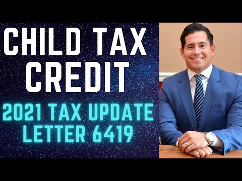2021 Child Tax Credit and Letter 6419 Explained + CTC Extension to 2022? and CTC Impact on Taxes
