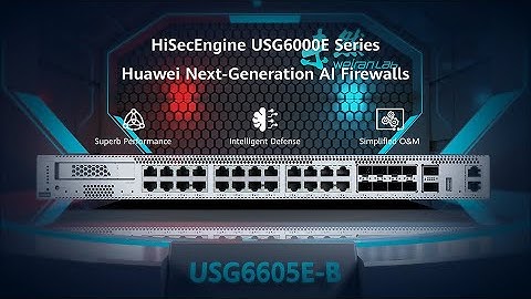 HUAWEI HiSecEngine USG6000E Series Product Overview