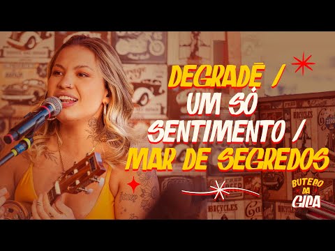 Buteco da Gica - Degrade / Um Só Sentimento / Mar de Segredos
