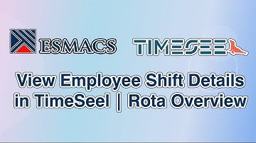 How to View Employee Shift Details in TimeSeel | Rota Overview in ESMACS
