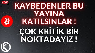 KAYBEDENLER BU YAYINA KATILSINLAR! BU ALANI TAKİP EDİYORUM ! BİTCOİN'DE SON DURUM ?